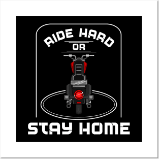 Ride hard or stay home Posters and Art